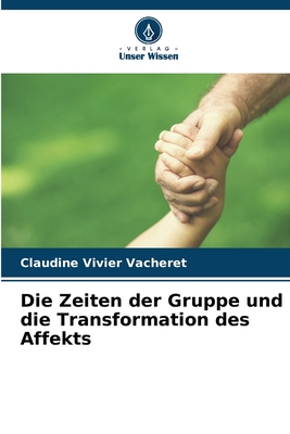 Die Zeiten der Gruppe und die Transformation des Affekts (German Edition)