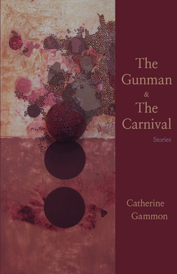 The Gunman and The Carnival: Stories (Paperback)