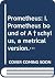 Prometheus: I. Prometheus bound of Æschylus, a metrical version. II. Prometheus unbound,
