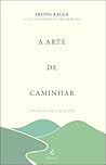 A Arte de Caminhar by Erling Kagge