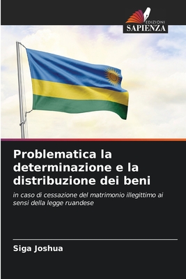 Problematica la determinazione e la distribuzione dei beni: in caso di cessazione del matrimonio illegittimo ai sensi della legge ruandese (Italian Edition)