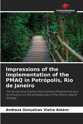Impressions of the Implementation of the PMAQ in Petrópolis, Rio de Janeiro: The Access and Quality Improvement Programme and its influence on the professionals of the Family Health Strategy