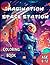 IMAGINATION SPACE STATION: Awesome Space coloring book for kids age 6-12