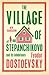 The Village of Stepanchikov...