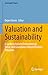 Valuation and Sustainability: A Guide to Include Environmental, Social, and Governance Data in Business Valuation (Sustainable Finance)
