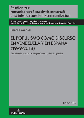 El populismo como discurso en Venezuela y en España (1999-2018): Estudio de textos de Hugo Chávez y Pablo Iglesias (Studien zur romanischen ... Kommunikation, 185) (Spanish Edition)