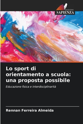 Lo sport di orientamento a scuola: una proposta possibile: Educazione fisica e interdisciplinarità (Italian Edition)