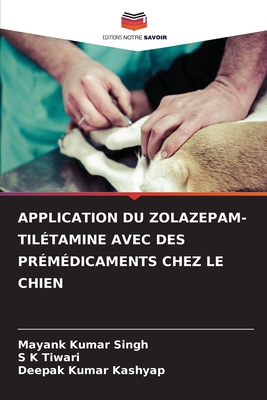 APPLICATION DU ZOLAZEPAM-TILÉTAMINE AVEC DES PRÉMÉDICAMENTS CHEZ LE CHIEN (French Edition)