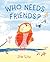 Who Needs Friends?