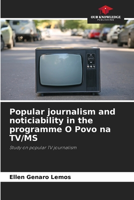 Popular journalism and noticiability in the programme O Povo na TV/MS: Study on popular TV journalism
