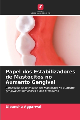 Papel dos Estabilizadores de Mastócitos no Aumento Gengival: Correlação da actividade dos mastócitos no aumento gengival em fumadores e não fumadores (Portuguese Edition)