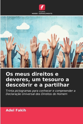Os meus direitos e deveres, um tesouro a descobrir e a partilhar: Trinta pictogramas para conhecer e compreender a Declaração Universal dos Direitos do Homem (Portuguese Edition)