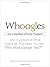 Whoogles: Can a Dog Make a Woman Pregnant - And Hundreds of Other Searches That Make You Ask "Who Would Google That?"