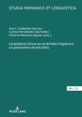 Lingüística clínica en el ámbito hispánico: un panorama de estudios (Studia Romanica et Linguistica, 73) (Spanish Edition)