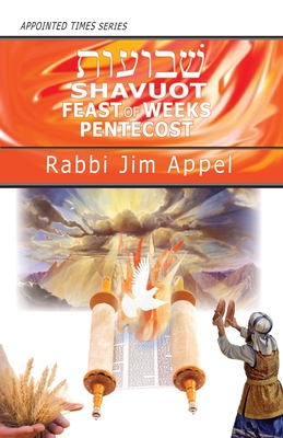 Shavuot, Feast of Weeks, Pentecost (Appointed Times)