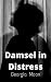 Damsel in Distress by Georgia Moon