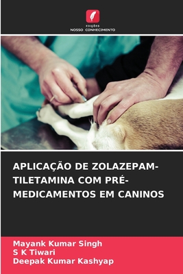 APLICAÇÃO DE ZOLAZEPAM-TILETAMINA COM PRÉ-MEDICAMENTOS EM CANINOS (Portuguese Edition)