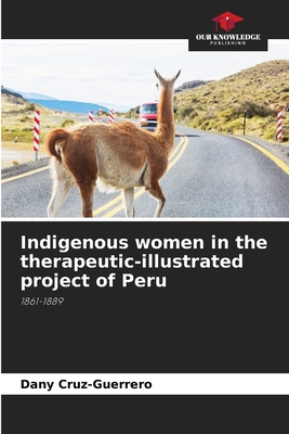 Indigenous women in the therapeutic-illustrated project of Peru: 1861-1889