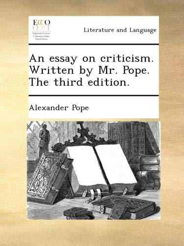 An essay on criticism. Written by Mr. Pope. The third edition.
