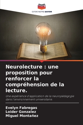 Neurolecture : une proposition pour renforcer la compréhension de la lecture.: Une expérience d'application de la neuropédagogie dans l'environnement universitaire. (French Edition)