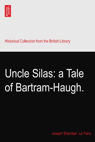 Uncle Silas: a Tale of Bartram-Haugh.