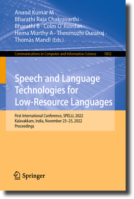 Speech and Language Technologies for Low-Resource Languages: First International Conference, SPELLL 2022, Kalavakkam, India, November 23–25, 2022, ... in Computer and Information Science)