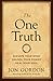 The One Truth: Elevate Your Mind, Unlock Your Power, Heal Your Soul (Jon Gordon)