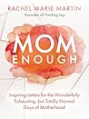 Mom Enough by Rachel Marie  Martin