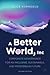 A Better World, Inc. by Alice Korngold