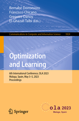 Optimization and Learning: 6th International Conference, OLA 2023, Malaga, Spain, May 3–5, 2023, Proceedings (Communications in Computer and Information Science)