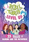 Rebel Girls Level Up by Rebel Girls Rebel Girls Level Up by Rebel Girls
