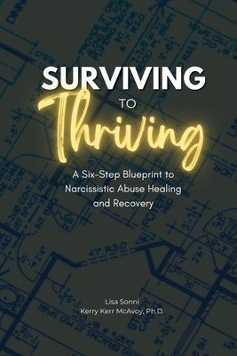 Surviving To Thriving: A Six-Step Blueprint to Narcissistic Abuse Healing and Recovery