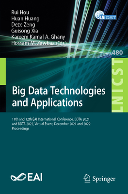Big Data Technologies and Applications: 11th and 12th EAI International Conference, BDTA 2021 and BDTA 2022, Virtual Event, December 2021 and 2022, ... and Telecommunications Engineering)