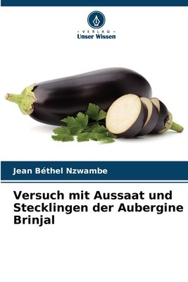 Versuch mit Aussaat und Stecklingen der Aubergine Brinjal (German Edition)