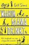 Waarom mama drink...