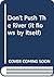 Don't Push The River (it flows by itself)