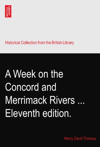 A Week on the Concord and Merrimack Rivers ... Eleventh edition.