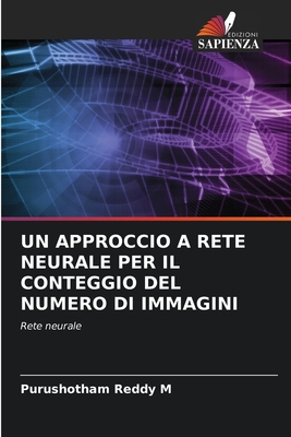 UN APPROCCIO A RETE NEURALE PER IL CONTEGGIO DEL NUMERO DI IMMAGINI: Rete neurale (Italian Edition)