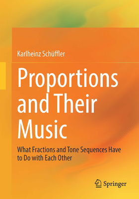 Proportions and Their Music: What Fractions and Tone Sequences Have to Do with Each Other