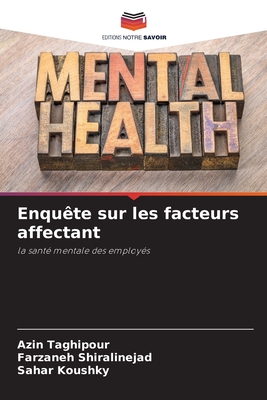 Enquête sur les facteurs affectant: la santé mentale des employés (French Edition)