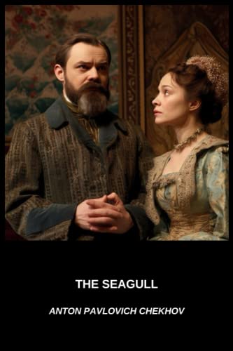 The Seagull, A Play in Four Acts: Classic Russian Literature