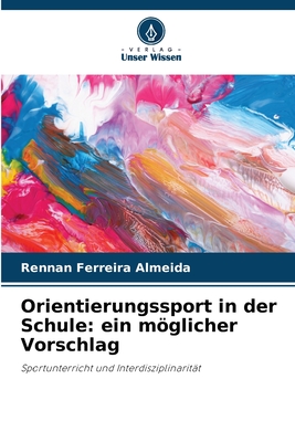 Orientierungssport in der Schule: ein möglicher Vorschlag: Sportunterricht und Interdisziplinarität (German Edition)