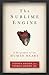 The Sublime Engine: A Biography of the Human Heart