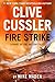 Clive Cussler Fire Strike (Novel of the Oregon(r) Files) by Mike Maden