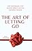 The Art of Letting Go: Stop Overthinking, Stop Negative Spirals, and Find Emotional Freedom (The Path to Calm)