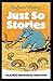Just So Stories-Classic Ori...