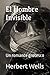 El Hombre Invisible: Un romance grotesco (Spanish Edition)