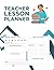 Teacher Lesson Planner: Les...