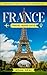 France Travel Guide: The Ul...