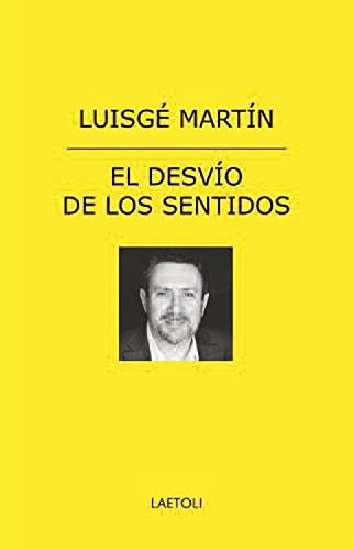Portada de El desvío de los sentidos, de Luisgé Martín